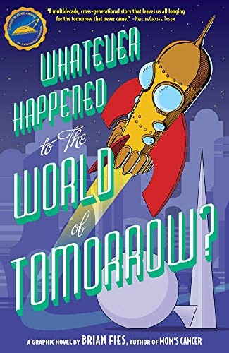 Brian Fies: Whatever Happened to the World of Tomorrow? (Paperback, 2012, Harry N. Abrams)