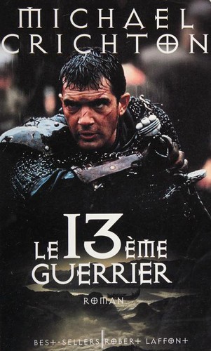 Michael Crichton: Le treizième guerrier (Paperback, French language, 1999, Robert Laffont)