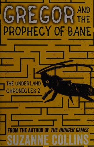 Suzanne Collins: Gregor and the Prophecy of Bane (2016, SCHOLASTIC CHILDREN'S BOOKS)