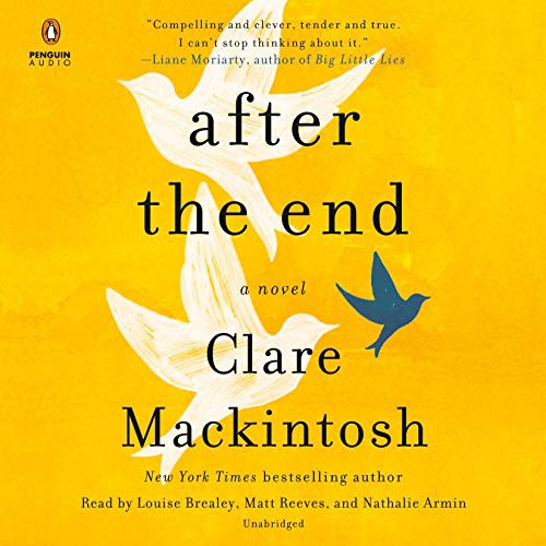 Clare Mackintosh, Louise Brealey, Matt Reeves, Nathalie Armin: After the End (AudiobookFormat, 2019, Penguin Audio)