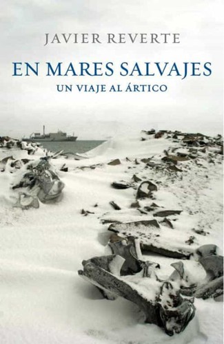 Javier Reverte: En mares salvajes, un viaje al Ártico (2011, Plaza & Janés)