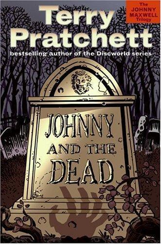 Terry Pratchett: Johnny and the Dead (Johnny Maxwell, #2) (2006)