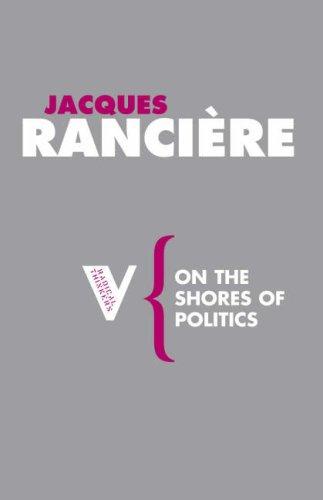 Jacques Rancière: On the shores of politics (2007, Verso)