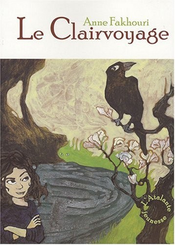 Anne Fakhouri: Le Clairvoyage (2008, L'Atalante jeunesse)
