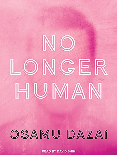 Donald Keene, David Shih, Osamu Dazai: No Longer Human (AudiobookFormat, 2016, Tantor Audio)