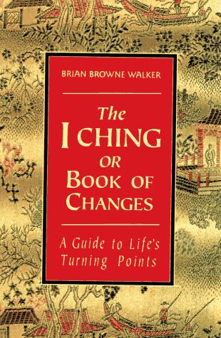 Brian Browne Walker: The I Ching or Book of Changes (Paperback, 1992, St. Martin's Griffin)