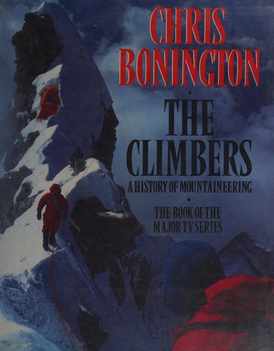 Chris Bonington: The climbers (1992, BBC Books/Hodder & Stoughton, BBC Pubns)