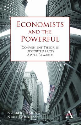 Norbert Häring, Niall Douglas: Economists and the Powerful (2012, Anthem Press)