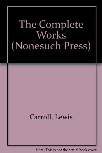 Lewis Carroll: The Complete Works of Lewis Carroll (Nonesuch Press) (Hardcover, 1990, Viking Penguin, Brand: Viking Pr, Viking Pr)