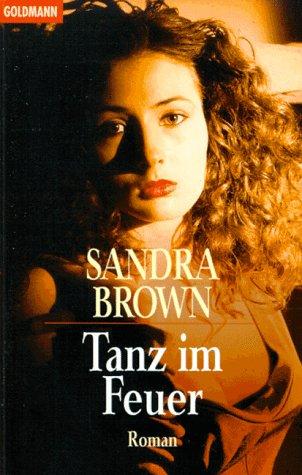 Sandra Brown: Tanz im Feuer. (Paperback, 1995, Goldmann)