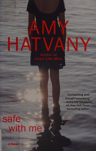 Amy Hatvany: Safe with me (2013, Atria Books)