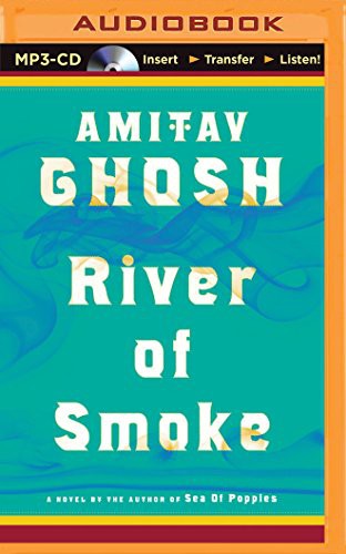 Amitav Ghosh, Sanjiv Jhaveri: River of Smoke (AudiobookFormat, 2015, Brilliance Audio)