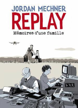 Jordan Mechner: Replay : Mémoires d'une famille (French language, Delcourt)