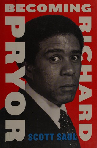 Scott Saul: Becoming Richard Pryor (2014, Harper, an imprint of HarperCollinsPublishers)