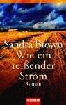 Sandra Brown: Wie ein reißender Strom. (Paperback, 1997, Goldmann)