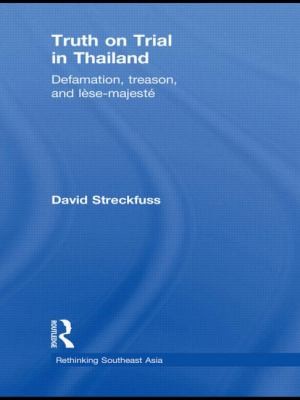 David Streckfuss: Truth On Trial In Thailand Defamation Treason And Lsemajest (2011, Routledge)