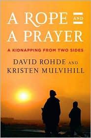 David Rohde: A Rope and a Prayer (2010, Viking)