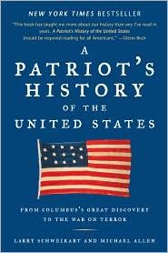 Larry Schweikart, Michael Allen: A Patriot's History of the United States (Hardcover, 2010, Sentinel)