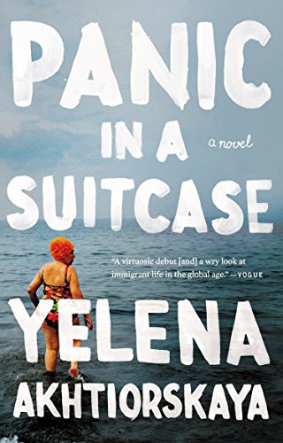 Yelena Akhtiorskaya: Panic in a Suitcase (Paperback, 2015, Riverhead Books)