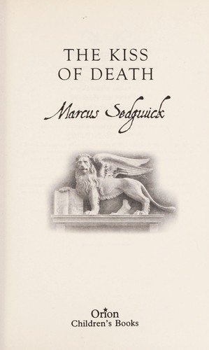 Marcus Sedgwick: The kiss of death (2008, Orion Children's)