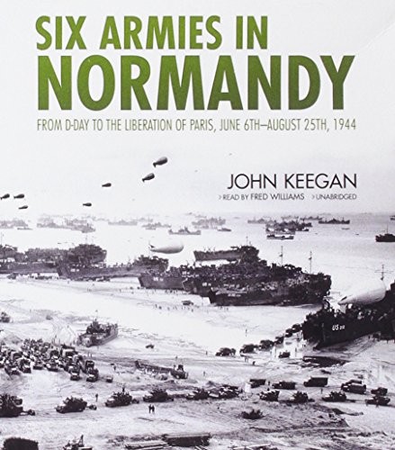 John Keegan: Six Armies in Normandy (AudiobookFormat, 2013, Blackstone Audio Inc)