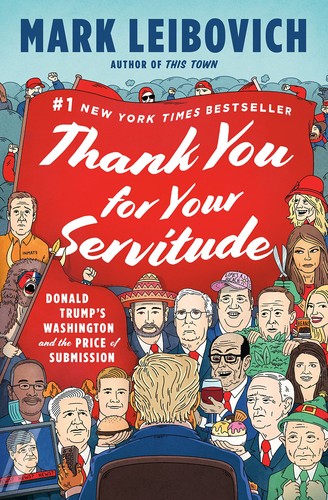 Mark Leibovich: Thank You for Your Servitude (Hardcover, 2022, Penguin Press)
