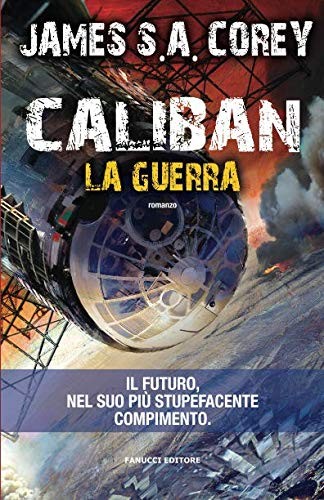 James S.A. Corey (duplicate): Caliban. La guerra (Paperback, Italian language, Fanucci)