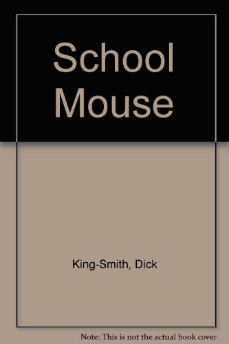 Dick King-Smith, Cynthia Fisher: School Mouse (Hardcover, 1999, Perfection Learning)