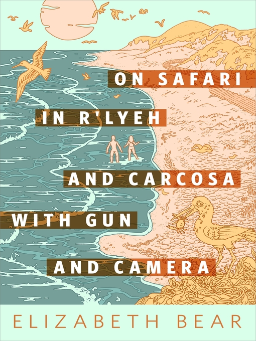 Elizabeth Bear: On Safari in R'lyeh and Carcosa with Gun and Camera (EBook, 2020, Tom Doherty Associates)