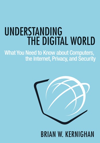 Brian W. Kernighan: Understanding the digital world (2017, Princeton University Press)