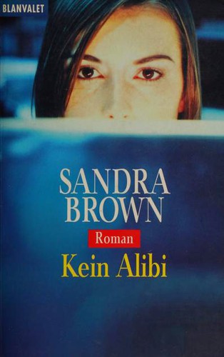 Sandra Brown: Kein Alibi (Paperback, German language, 2003, Blanvalet)