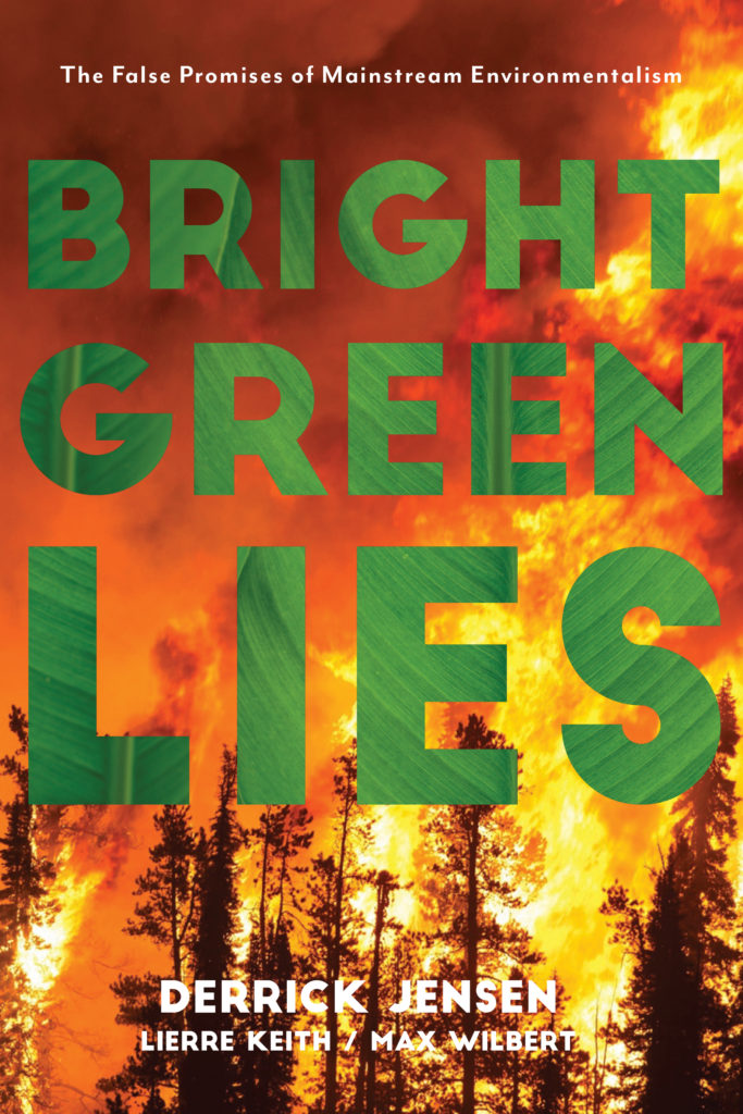 Derrick Jensen, Lierre Keith, Max Wilbert: Bright Green Lies (2021, Monkfish Book Publishing Company)