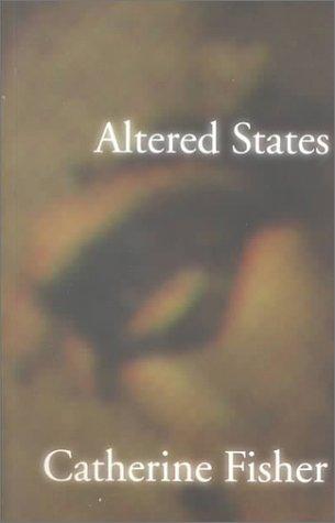 Catherine Fisher: Altered states (1999, Seren)
