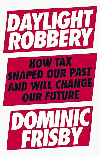 Dominic Frisby: Daylight Robbery (Hardcover, 2020, Portfolio Penguin)