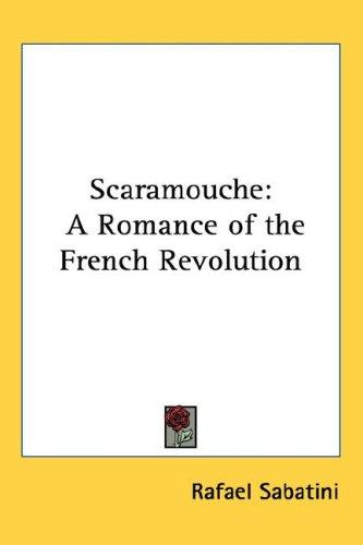 Rafael Sabatini: Scaramouche (Hardcover, 2005, Kessinger Publishing, LLC)