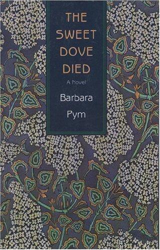 Barbara Pym: The sweet dove died (2001, Moyer Bell, Distributed in North America by Publishers Group West)