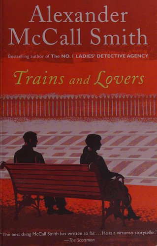 Alexander McCall Smith: Trains and lovers (2013, Anchor Books)