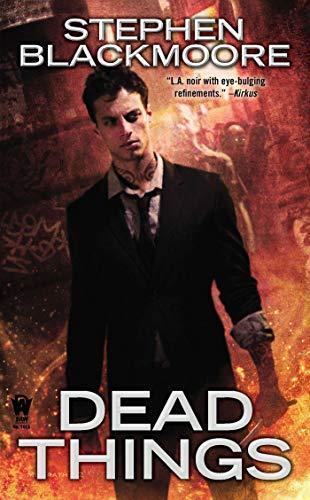 Stephen Blackmoore: Dead Things (Eric Carter #1) (2013)