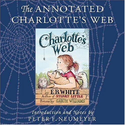 E. B. White: The Annotated Charlotte's Web (2006, HarperTrophy)