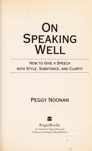 Peggy Noonan: On speaking well (Paperback, 1999, ReganBooks)