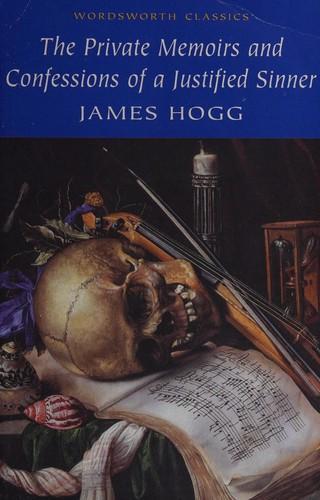 James Hogg: The private memoirs and confessions of a justified sinner : written by himself, with a detail of curious traditionary facts and other evidence by the editor (2003)