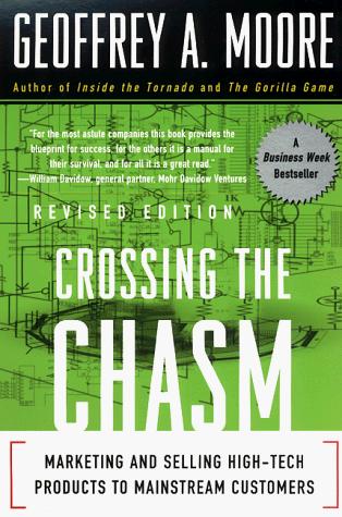 Geoffrey A. Moore: Crossing the Chasm (1999, HarperBusiness)