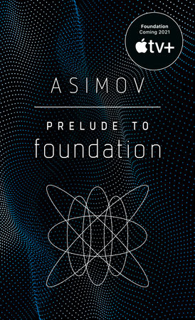 Isaac Asimov: Prelude to Foundation (1989, Bantam Books)