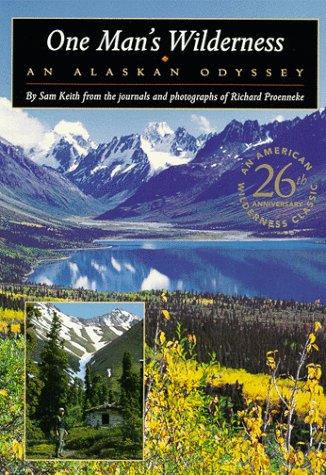 Richard Proenneke, Sam Keith: One man's wilderness (Paperback, 1999, Alaska Northwest Books)