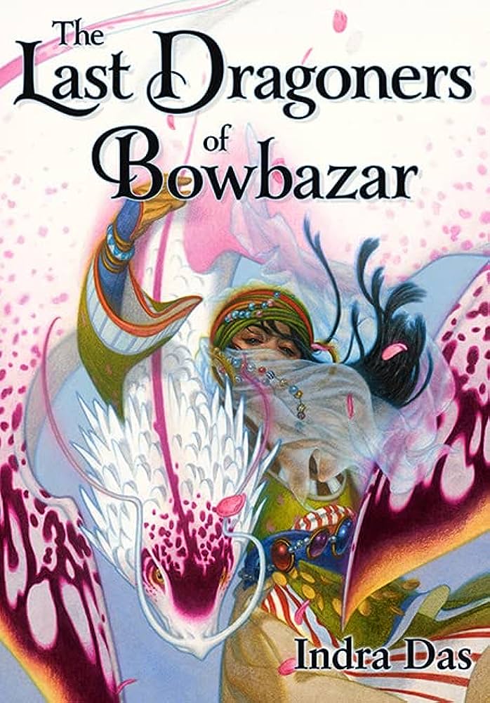 Indra Das: The Last Dragoners of Bowbazar (Hardcover, Subterranean Press)