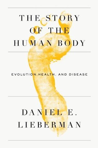 Daniel Lieberman: The Story of the Human Body: Evolution, Health, and Disease