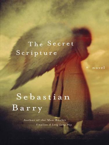 Sebastian Barry: The Secret Scripture (EBook, 2008, Penguin Group USA, Inc.)