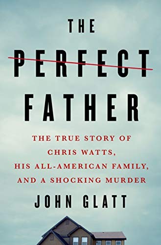John Glatt: The Perfect Father (Hardcover, 2020, St. Martin's Press)