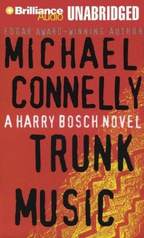 Michael Connelly: Trunk Music (Harry Bosch) (AudiobookFormat, 2004, Brilliance Audio Unabridged)