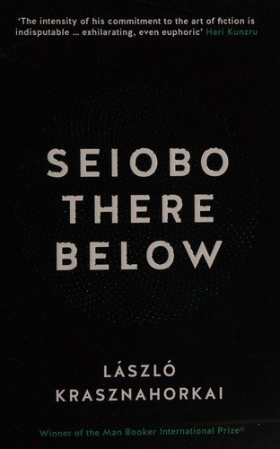 László Krasznahorkai: Seiobo there below (2013)